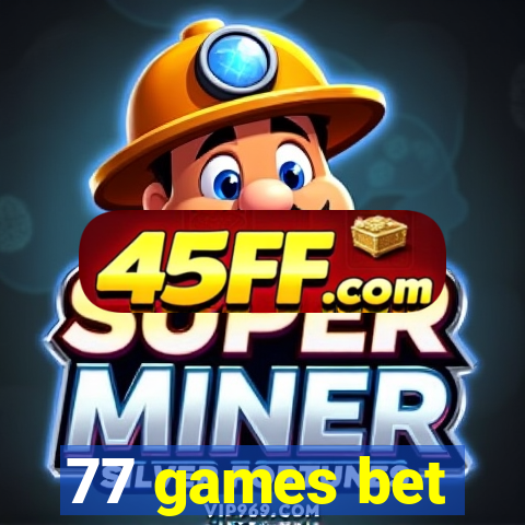 77 games bet